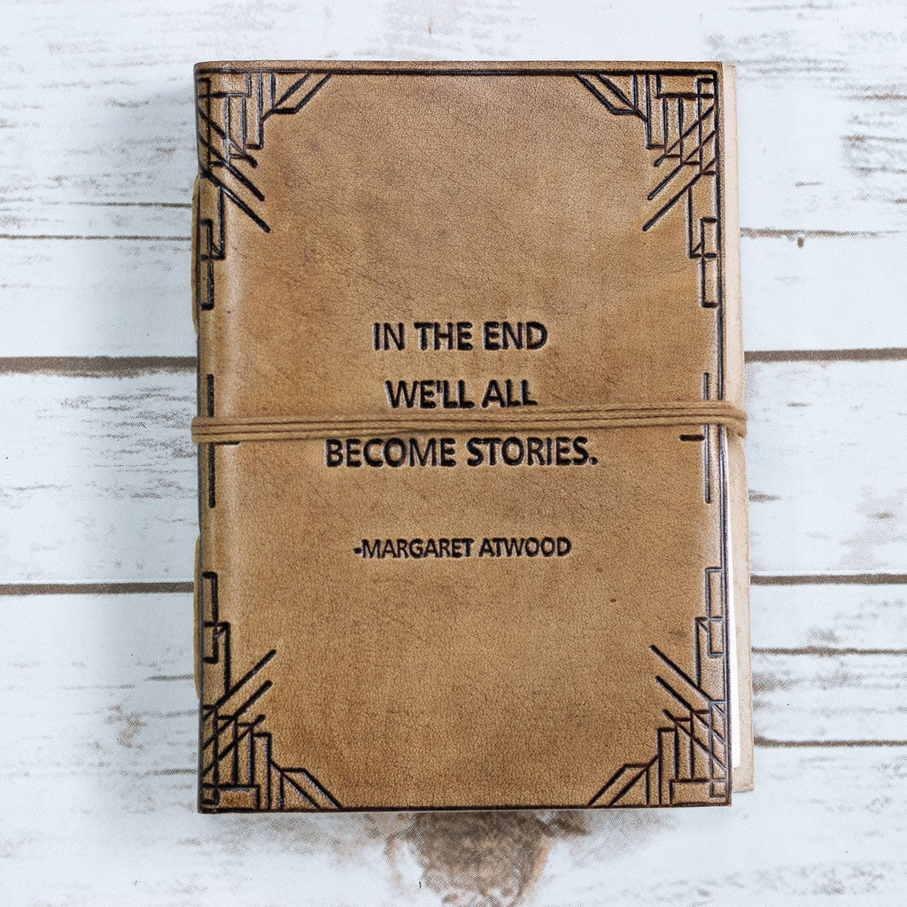 "In The End, We All Become Stories" Margaret Atwood Leather Journal